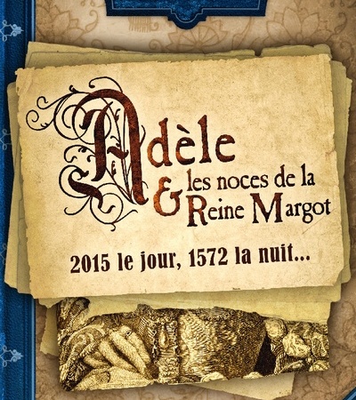 Adèle et les noces de la Reine Margot, Silène Edgar, Castelmore, 2015
