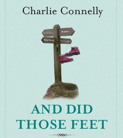 And Did Those Feet, Charlie Connelly, Little, Brown, 2009